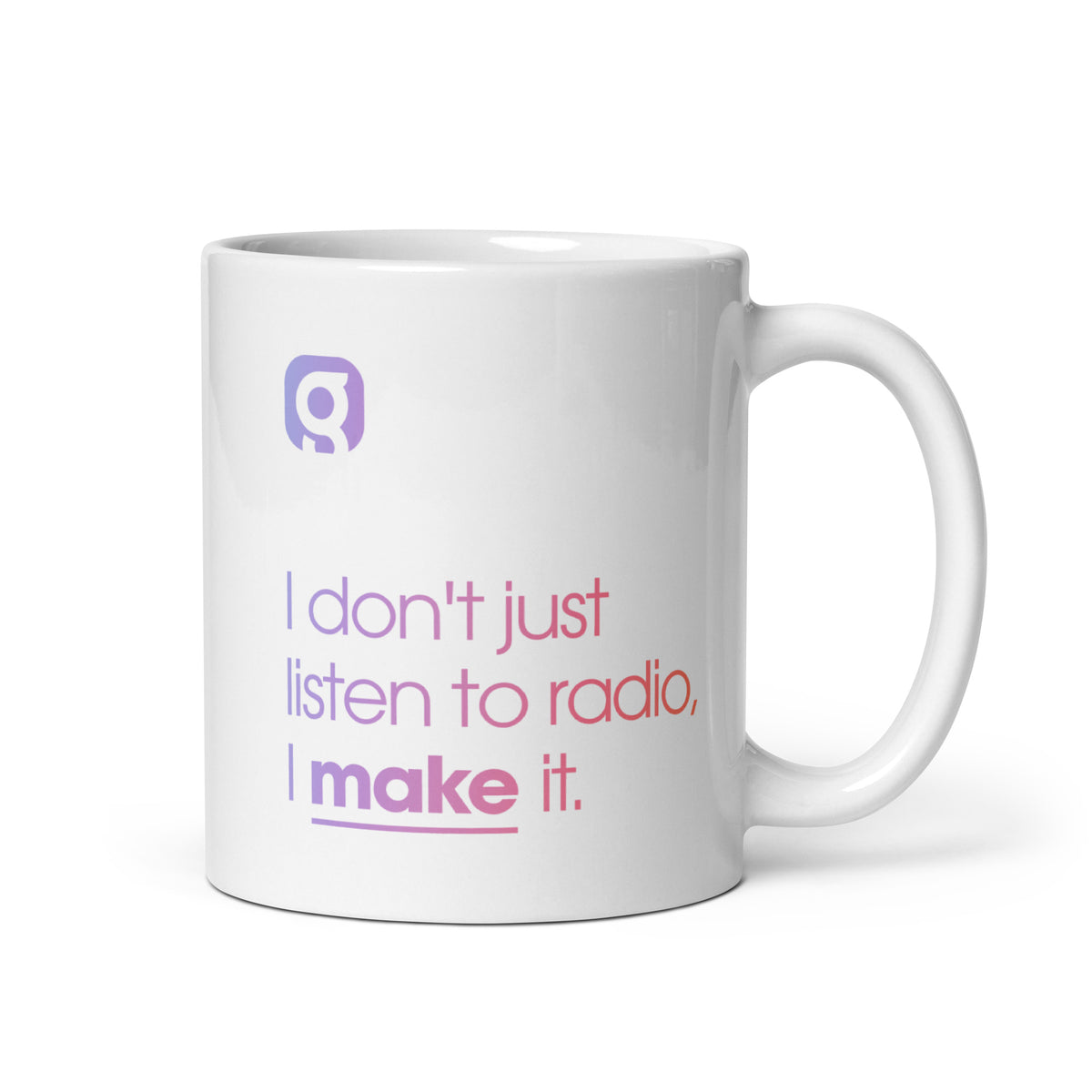 I don&#39;t just listen to Radio! Mug - White